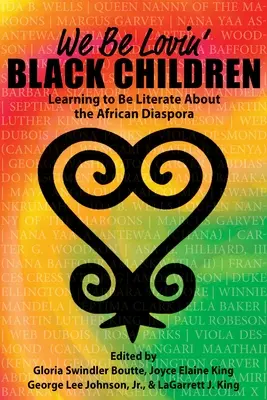 Nous aimons les enfants noirs : Apprendre à lire et à écrire sur la diaspora africaine - We Be Lovin' Black Children: Learning to Be Literate about the African Diaspora