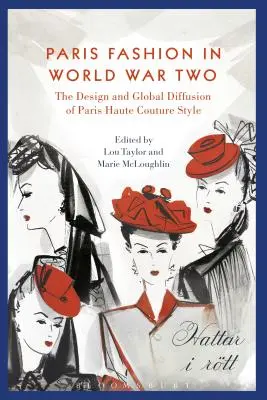 La mode parisienne et la Seconde Guerre mondiale : diffusion mondiale et contrôle nazi - Paris Fashion and World War Two: Global Diffusion and Nazi Control