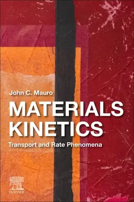 Cinétique des matériaux : Phénomènes de transport et de vitesse - Materials Kinetics: Transport and Rate Phenomena