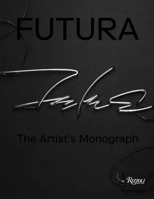Futura : la monographie de l'artiste - Futura: The Artist's Monograph