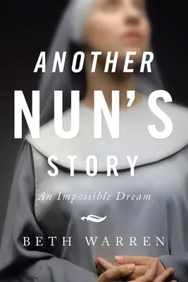 L'histoire d'une autre religieuse : Un rêve impossible - Another Nun's Story: An Impossible Dream