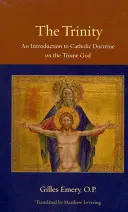 La Trinité : Une introduction à la doctrine catholique sur le Dieu trinitaire - The Trinity: An Introduction to Catholic Doctrine on the Triune God