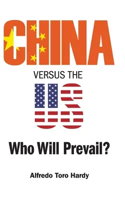 La Chine contre les États-Unis : qui l'emportera ? - China Versus the Us: Who Will Prevail?