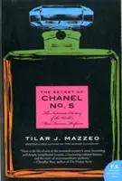 Le secret de Chanel n°5 : l'histoire intime du parfum le plus célèbre du monde - The Secret of Chanel No. 5: The Intimate History of the World's Most Famous Perfume