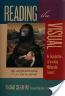 Lire le visuel : Une introduction à l'enseignement de l'alphabétisation multimodale - Reading the Visual: An Introduction to Teaching Multimodal Literacy