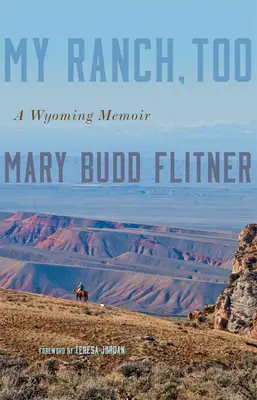 Mon ranch aussi : Les mémoires du Wyoming - My Ranch, Too: A Wyoming Memoir