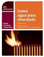 Oxford Literature Companions : Como agua para chocolate : study guide for AS/A Level Spanish set text (en anglais) - Oxford Literature Companions: Como agua para chocolate: study guide for AS/A Level Spanish set text