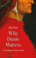 L'importance de Dante : Guide pour les personnes intelligentes - Why Dante Matters: An Intelligent Person's Guide