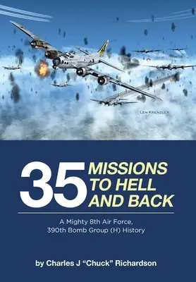 35 missions en enfer et retour : L'histoire du 390e groupe de bombardiers de la 8e armée de l'air (H) - 35 Missions to Hell and Back: A Mighty 8th Air Force, 390th Bomb Group (H) History