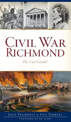 La guerre civile à Richmond : La dernière citadelle - Civil War Richmond: The Last Citadel