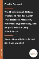 Enfin concentré : Le plan de traitement naturel révolutionnaire du TDAH qui rétablit l'attention, minimise l'hyperactivité et aide à éliminer le stress. - Finally Focused: The Breakthrough Natural Treatment Plan for ADHD That Restores Attention, Minimizes Hyperactivity, and Helps Eliminate