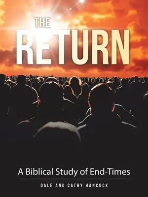 Le retour : Une étude biblique de la fin des temps - The Return: A Biblical Study of End-Times