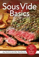 Les bases du sous-vide : 100+ recettes pour des résultats parfaits - Sous Vide Basics: 100+ Recipes for Perfect Results