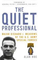 Le professionnel silencieux : Le major Richard J. Meadows des forces spéciales de l'armée américaine - The Quiet Professional: Major Richard J. Meadows of the U.S. Army Special Forces