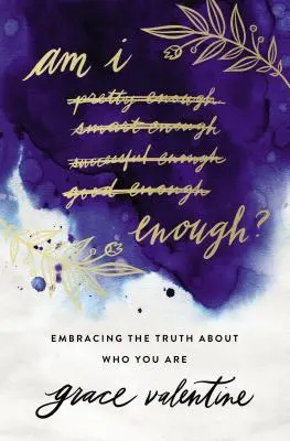 Suis-je assez&nbsp;? Accueillir la vérité sur qui vous êtes - Am I Enough?: Embracing the Truth about Who You Are