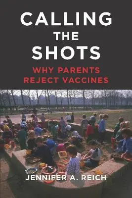 Appel aux tirs : Pourquoi les parents rejettent les vaccins - Calling the Shots: Why Parents Reject Vaccines
