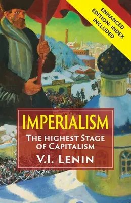 L'impérialisme, stade suprême du capitalisme : Édition augmentée avec index - Imperialism the Highest Stage of Capitalism: Enhanced Edition with Index