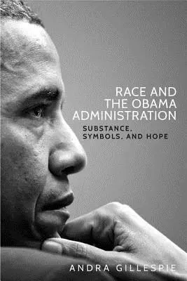 La race et l'administration Obama : Substance, symboles et espoir - Race and the Obama Administration: Substance, symbols, and hope