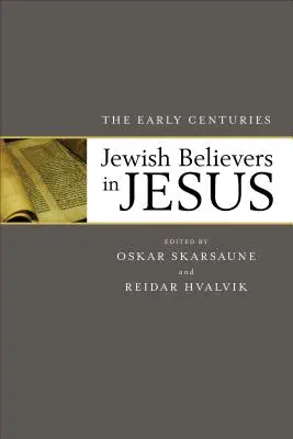 Les croyants juifs en Jésus : Les premiers siècles - Jewish Believers in Jesus: The Early Centuries