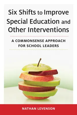 Six changements pour améliorer l'éducation spéciale et les autres interventions : Une approche sensée pour les chefs d'établissement - Six Shifts to Improve Special Education and Other Interventions: A Commonsense Approach for School Leaders
