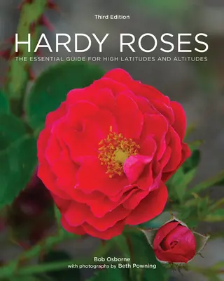 Hardy Roses : Le guide essentiel pour les latitudes et les altitudes élevées - Hardy Roses: The Essential Guide for High Latitudes and Altitudes