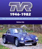 Tvr 1946-1982 : Les années Trevor Wilkinson et Martin Lilley - Tvr 1946-1982: The Trevor Wilkinson and Martin Lilley Years