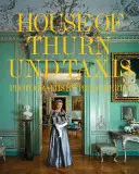 La maison de Thurn Und Taxis - The House of Thurn Und Taxis