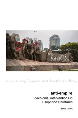 Anti-Empire : Interventions décoloniales dans les littératures lusophones - Anti-Empire: Decolonial Interventions in Lusophone Literatures