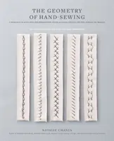 La géométrie de la couture à la main : Un roman en points et broderies d'Alabama Chanin et l'école de la fabrication - The Geometry of Hand-Sewing: A Romance in Stitches and Embroidery from Alabama Chanin and the School of Making