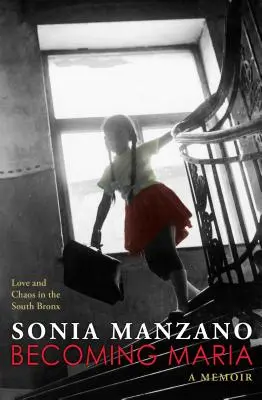 Devenir Maria : amour et chaos dans le South Bronx - Becoming Maria: Love and Chaos in the South Bronx