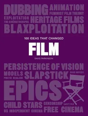 100 Ideas That Changed Film : (Une ressource concise couvrant les concepts, les technologies, les techniques et les mouvements cinématographiques) - 100 Ideas That Changed Film: (A Concise Resource Covering Movie Concepts, Technologies, Techniques and Movements)