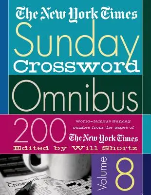 The New York Times Sunday Crossword Omnibus : 200 énigmes dominicales mondialement connues tirées des pages du New York Times - The New York Times Sunday Crossword Omnibus: 200 World-Famous Sunday Puzzles from the Pages of the New York Times