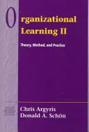 Apprentissage organisationnel II : théorie, méthode et pratique - Organizational Learning II: Theory, Method, and Practice