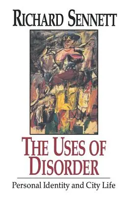 Les usages du désordre : Identité personnelle et vie urbaine - The Uses of Disorder: Personal Identity and City Life