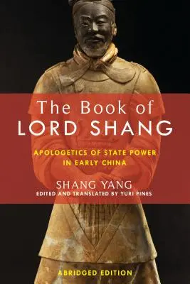 Le livre du seigneur Shang : L'apologie du pouvoir d'État dans la Chine ancienne - The Book of Lord Shang: Apologetics of State Power in Early China