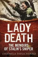 Lady Death : Les mémoires de la tireuse d'élite de Staline - Lady Death: The Memoirs of Stalin's Sniper