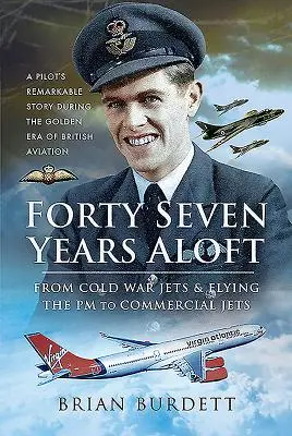 Quarante-sept ans de vol : Des chasseurs de la guerre froide aux jets commerciaux en passant par le vol du PM - Forty-Seven Years Aloft: From Cold War Fighters & Flying the PM to Commercial Jets