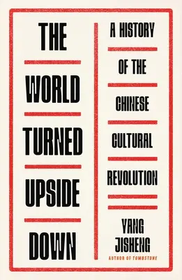 Le monde à l'envers : une histoire de la révolution culturelle chinoise - The World Turned Upside Down: A History of the Chinese Cultural Revolution