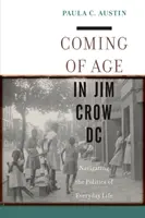 Venir à l'âge dans la ville de Jim Crow DC : Naviguer dans la politique de la vie de tous les jours - Coming of Age in Jim Crow DC: Navigating the Politics of Everyday Life