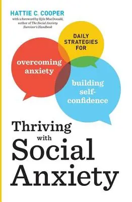 S'épanouir avec l'anxiété sociale : Stratégies quotidiennes pour surmonter l'anxiété et renforcer la confiance en soi - Thriving with Social Anxiety: Daily Strategies for Overcoming Anxiety and Building Self-Confidence