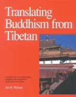 Traduire le bouddhisme du tibétain : Introduction à la langue littéraire tibétaine et à la traduction des textes bouddhistes en tibétain - Translating Buddhism from Tibetan: An Introduction to the Tibetan Literary Language and the Translation of Buddhist Texts from Tibetan