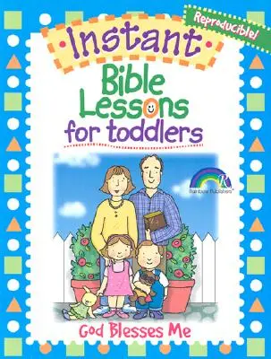 Leçons bibliques instantanées pour les tout-petits : Dieu me bénit - Instant Bible Lessons for Toddlers: God Blesses Me