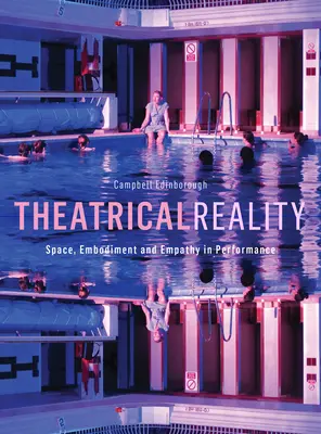 La réalité théâtrale : Espace, incarnation et empathie dans le spectacle - Theatrical Reality: Space, Embodiment and Empathy in Performance