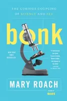 Bonk : Le curieux couplage de la science et du sexe - Bonk: The Curious Coupling of Science and Sex