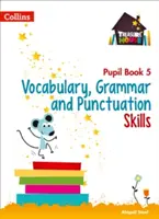 Vocabulaire, grammaire et ponctuation Livre de l'élève 5 - Vocabulary, Grammar and Punctuation Skills Pupil Book 5