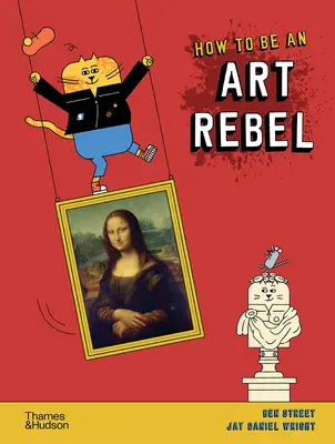 Comment devenir un rebelle de l'art - How to Be an Art Rebel