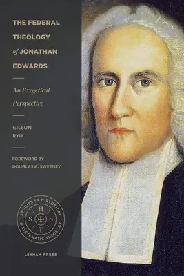 La théologie fédérale de Jonathan Edwards : Une perspective exégétique - The Federal Theology of Jonathan Edwards: An Exegetical Perspective