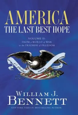 L'Amérique : Le dernier espoir (volume II) : D'un monde en guerre au triomphe de la liberté - America: The Last Best Hope (Volume II): From a World at War to the Triumph of Freedom