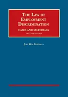 Law of Employment Discrimination, Cases and Materials (Droit de la discrimination en matière d'emploi, affaires et documents) - Law of Employment Discrimination, Cases and Materials