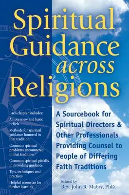 La guidance spirituelle à travers les religions : Un livre de référence pour les directeurs spirituels et autres professionnels qui conseillent des personnes de confessions différentes. - Spiritual Guidance Across Religions: A Sourcebook for Spiritual Directors and Other Professionals Providing Counsel to People of Differing Faith Tradi